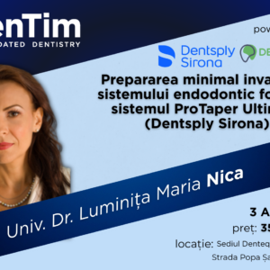 Prepararea minimal invazivă sistemului endodontic folosind sistemul ProTaper Ultimate (Dentsply Sirona) Conf. Univ. Dr. Luminița Nica