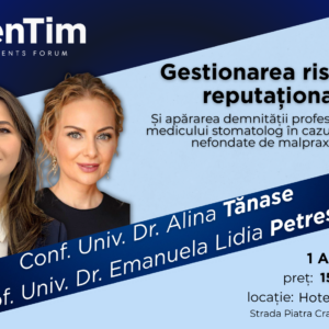 Gestionarea riscului reputațional și apărarea demnității profesionale a medicului stomatolog in cazul litigilor nefondate de malpraxis Conf. Dr. Tănase Alina și Prof. Univ. Dr. Petrescu Emanuela