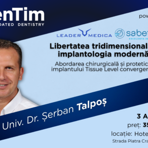 Libertatea tridimensională în implantologia modernă: abordarea chirurgicală și protetică a implantului Tissue Level convergent IL. Conf. Univ. Dr. Șerban Talpoș